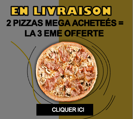 2 PIZZAS MEGA ACHETEES = LA 3EME OFFERTE